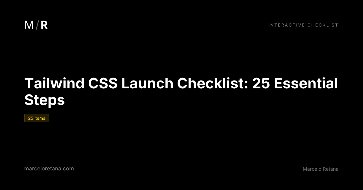 Tailwind CSS Launch Checklist: 25 Essential Steps | Marcelo Retana