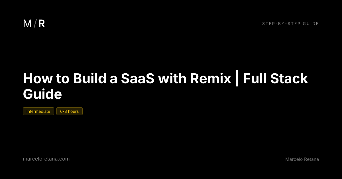 How to Build a SaaS with Remix | Full Stack Guide | Marcelo Retana